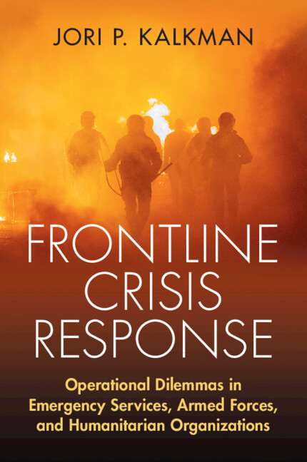 Frontline Crisis Response: Operational Dilemmas in Emergency Services, Armed Forces, and Humanitarian Organizations
